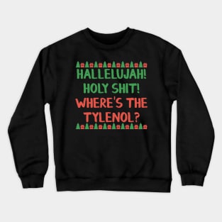 hallelujah holy shit! where's the tylenol Crewneck Sweatshirt